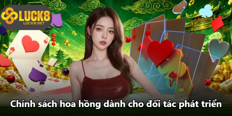 Chính sách hoa hồng cho đại lý luck8