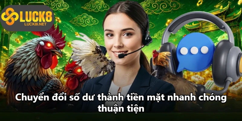 Chuyển đổi số dư thành tiền mặt nhanh chóng thuận tiện