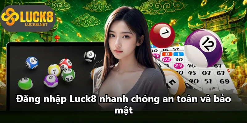 Đăng nhập Luck8 nhanh chóng an toàn và bảo mật
