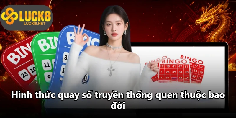 Hình thức quay số truyền thống quen thuộc bao đời