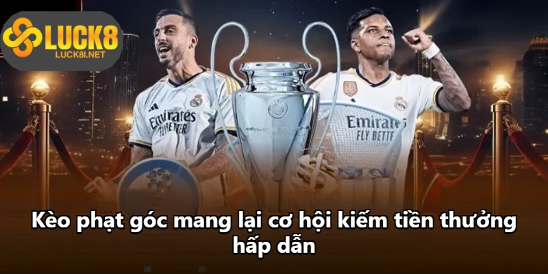 Kèo phạt góc mang lại cơ hội kiếm tiền thưởng hấp dẫn
