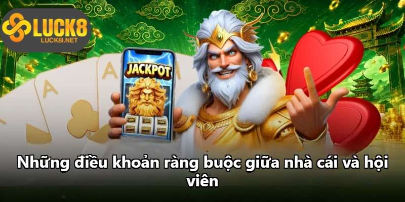 Những điều khoản ràng buộc giữa nhà cái và hội viên