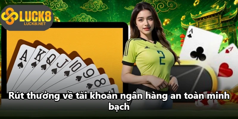 Rút thưởng về tài khoản ngân hàng an toàn minh bạch