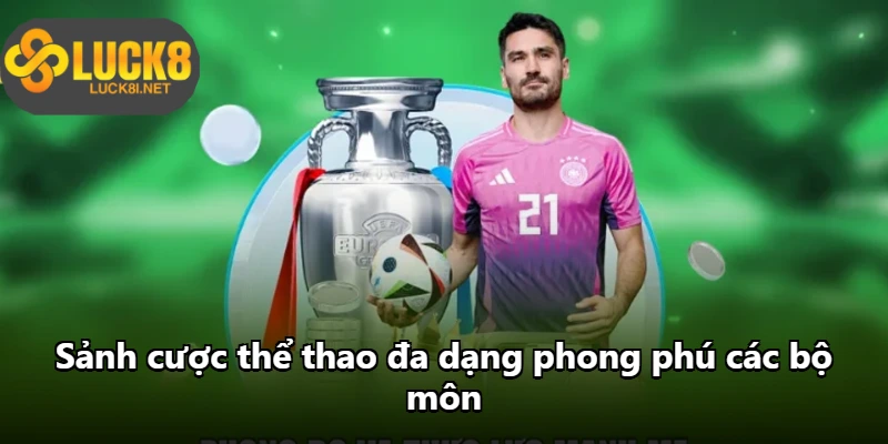 Sảnh cược thể thao đa dạng phong phú các bộ môn