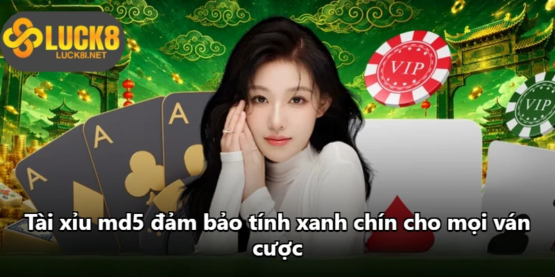 Tài xỉu md5 đảm bảo tính xanh chín cho mọi ván cược Tài xỉu md5 đảm bảo tính xanh chín cho mọi ván cược