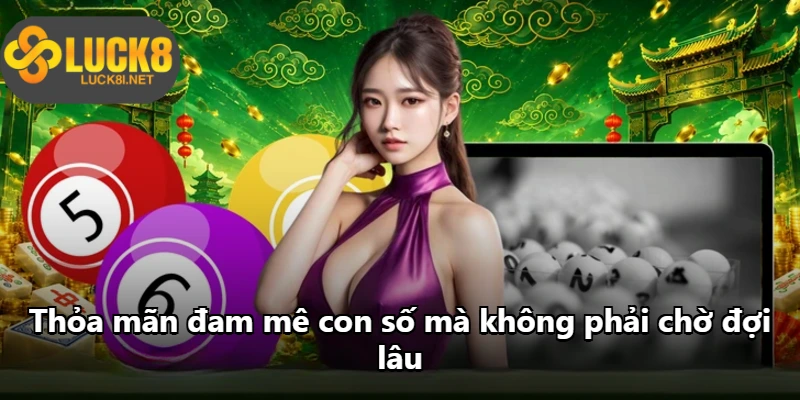 Thỏa mãn đam mê con số mà không phải chờ đợi lâu