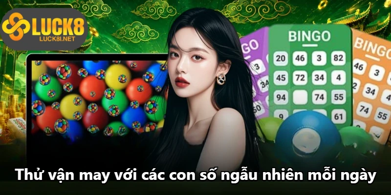 Thử vận may với các con số ngẫu nhiên mỗi ngày