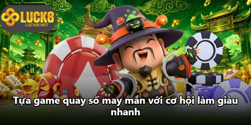 Tựa game quay số may mắn với cơ hội làm giàu nhanh Tựa game quay số may mắn với cơ hội làm giàu nhanh