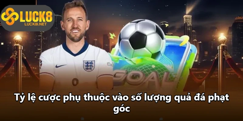 Tỷ lệ cược phụ thuộc vào số lượng quả đá phạt góc